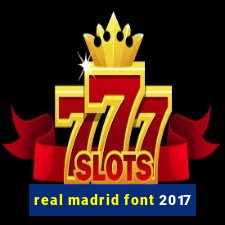 real madrid font 2017